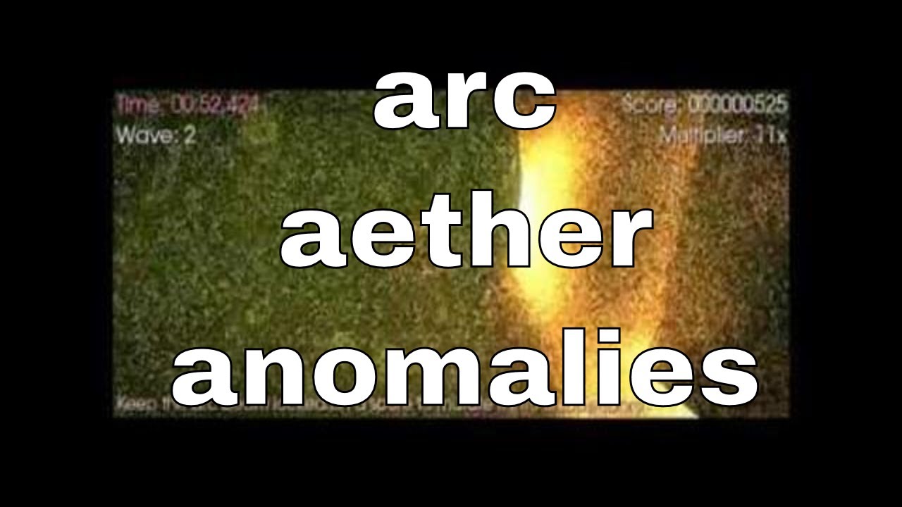 arc aether anomolies